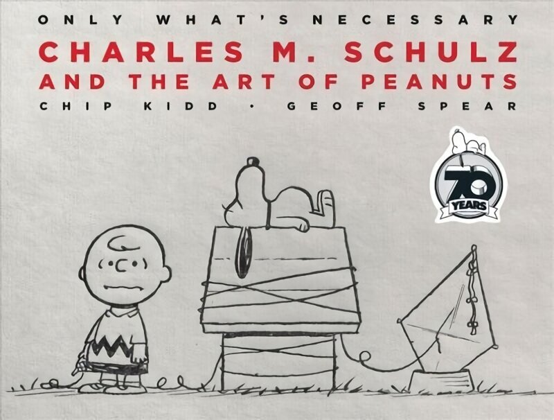 Only What's Necessary 70th Anniversary Edition: Charles M. Schulz and the Art of Peanuts Anniversary цена и информация | Mākslas grāmatas | 220.lv