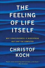 Feeling of Life Itself: Why Consciousness Is Widespread But Can't Be Computed cena un informācija | Ekonomikas grāmatas | 220.lv