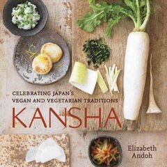 Kansha: Celebrating Japan's Vegan and Vegetarian Traditions [A Cookbook] цена и информация | Книги рецептов | 220.lv
