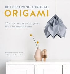 Better Living Through Origami: 20 creative paper projects for a beautiful home cena un informācija | Mākslas grāmatas | 220.lv