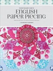 Flossie Teacakes' Guide to English Paper Piecing: Exploring the Fussy-Cut World of Precision Patchwork цена и информация | Книги об искусстве | 220.lv