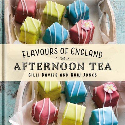 Flavours of England: Afternoon Tea цена и информация | Pavārgrāmatas | 220.lv