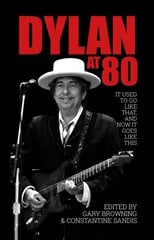 Dylan at 80: It used to go like that, and now it goes like this цена и информация | Книги об искусстве | 220.lv