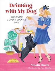 Drinking with My Dog: The Canine Lover's Cocktail Book cena un informācija | Pavārgrāmatas | 220.lv