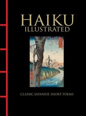 Haiku Illustrated: Classic Japanese Short Poems cena un informācija | Dzeja | 220.lv