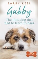 Gabby: The Little Dog that had to Learn to Bark: A Foster Tails Story cena un informācija | Grāmatas par veselīgu dzīvesveidu un uzturu | 220.lv