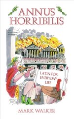 Annus Horribilis: Latin for Everyday Life цена и информация | Учебный материал по иностранным языкам | 220.lv