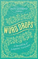 Word Drops: A Sprinkling of Linguistic Curiosities 2nd New edition цена и информация | Пособия по изучению иностранных языков | 220.lv