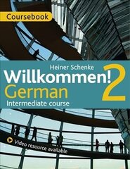 Willkommen! 2 German Intermediate course: Coursebook цена и информация | Учебный материал по иностранным языкам | 220.lv