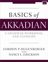 Basics of Akkadian: A Grammar, Workbook, and Glossary цена и информация | Пособия по изучению иностранных языков | 220.lv