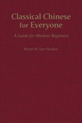 Classical Chinese for Everyone: A Guide for Absolute Beginners цена и информация | Пособия по изучению иностранных языков | 220.lv