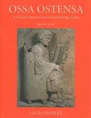 Ossa Ostensa: A proven system for demystifying Latin, Book One cena un informācija | Svešvalodu mācību materiāli | 220.lv