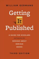 Getting It Published: A Guide for Scholars and Anyone Else Serious about Serious Books, Third Edition 3rd Revised edition цена и информация | Пособия по изучению иностранных языков | 220.lv