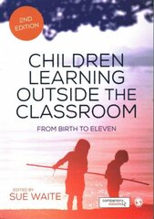 Children Learning Outside the Classroom: From Birth to Eleven 2nd Revised edition цена и информация | Книги по социальным наукам | 220.lv