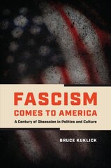 Fascism Comes to America: A Century of Obsession in Politics and Culture cena un informācija | Sociālo zinātņu grāmatas | 220.lv