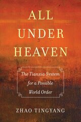 All under Heaven: The Tianxia System for a Possible World Order cena un informācija | Sociālo zinātņu grāmatas | 220.lv