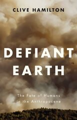 Defiant Earth - The Fate of Humans in the Anthropocene: The Fate of Humans in the Anthropocene цена и информация | Энциклопедии, справочники | 220.lv