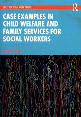 Case Examples in Child Welfare and Family Services for Social Workers цена и информация | Книги по социальным наукам | 220.lv