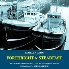 Forthright & Steadfast: The Wooden Fishing Boats of Richard Irvin & Sons 2017 cena un informācija | Sociālo zinātņu grāmatas | 220.lv