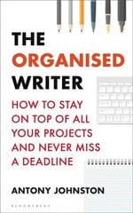 Organised Writer: How to stay on top of all your projects and never miss a deadline цена и информация | Пособия по изучению иностранных языков | 220.lv
