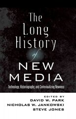 Long History of New Media: Technology, Historiography, and Contextualizing Newness New edition cena un informācija | Svešvalodu mācību materiāli | 220.lv