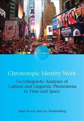 Chronotopic Identity Work: Sociolinguistic Analyses of Cultural and Linguistic Phenomena in Time and Space цена и информация | Пособия по изучению иностранных языков | 220.lv