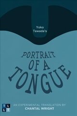 Yoko Tawada's Portrait of a Tongue: An Experimental Translation by Chantal Wright cena un informācija | Svešvalodu mācību materiāli | 220.lv