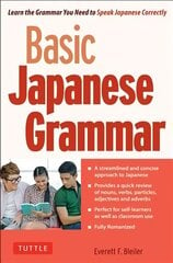 Basic Japanese Grammar: Learn the Grammar You Need to Speak Japanese Correctly (Master the JLPT) Original ed. цена и информация | Пособия по изучению иностранных языков | 220.lv