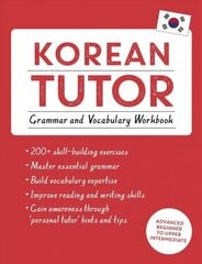 Korean Tutor: Grammar and Vocabulary Workbook (Learn Korean with Teach Yourself): Advanced beginner to upper intermediate course цена и информация | Учебный материал по иностранным языкам | 220.lv