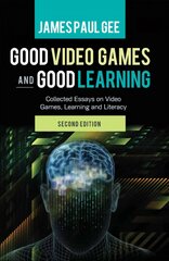 Good Video Games and Good Learning: Collected Essays on Video Games, Learning and Literacy, 2nd Edition 2nd Revised edition cena un informācija | Svešvalodu mācību materiāli | 220.lv