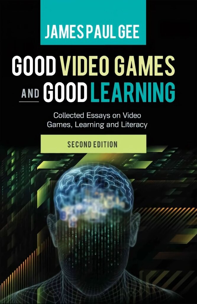 Good Video Games and Good Learning: Collected Essays on Video Games, Learning and Literacy, 2nd Edition 2nd Revised edition cena un informācija | Svešvalodu mācību materiāli | 220.lv