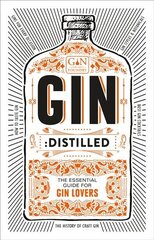 Gin: Distilled: The Essential Guide for Gin Lovers cena un informācija | Pavārgrāmatas | 220.lv