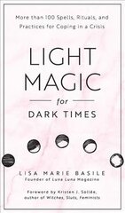 Light Magic for Dark Times: More than 100 Spells, Rituals, and Practices for Coping in a Crisis cena un informācija | Pašpalīdzības grāmatas | 220.lv