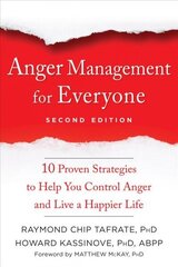 Anger Management for Everyone: Ten Proven Strategies to Help You Control Anger and Live a Happier Life 2nd Second Edition, Revised ed. cena un informācija | Pašpalīdzības grāmatas | 220.lv