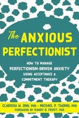 Anxious Perfectionist: Acceptance and Commitment Therapy Skills to Deal with Anxiety, Stress, and Worry Driven by Perfectionism cena un informācija | Pašpalīdzības grāmatas | 220.lv