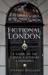 Fictional London: A Guide to the Capital's Literary Landmarks 2nd edition цена и информация | Путеводители, путешествия | 220.lv