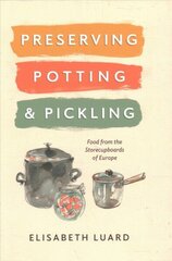 Preserving, Potting and Pickling: Food from the Store Cupboards of Europe cena un informācija | Pavārgrāmatas | 220.lv