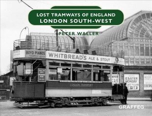 Lost Tramways of England: London South West цена и информация | Путеводители, путешествия | 220.lv