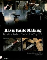 Basic Knife Making: From Raw Steel to a Finished Stub Tang Knife: From Raw Steel to a Finished Stub Tang Knife cena un informācija | Mākslas grāmatas | 220.lv