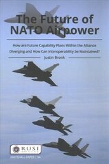 Future of NATO Airpower: How are Future Capability Plans Within the Alliance Diverging and How can Interoperability be Maintained? cena un informācija | Sociālo zinātņu grāmatas | 220.lv