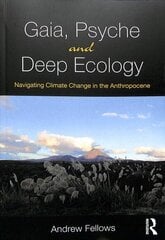 Gaia, Psyche and Deep Ecology: Navigating Climate Change in the Anthropocene цена и информация | Книги по социальным наукам | 220.lv