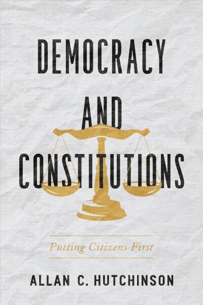 Democracy and Constitutions: Putting Citizens First cena un informācija | Enciklopēdijas, uzziņu literatūra | 220.lv