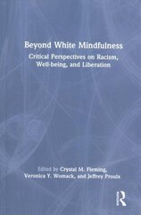 Beyond White Mindfulness: Critical Perspectives on Racism, Well-being and Liberation cena un informācija | Sociālo zinātņu grāmatas | 220.lv