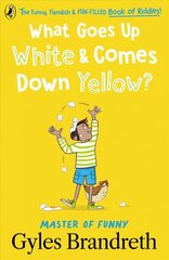 What Goes Up White and Comes Down Yellow?: The funny, fiendish and fun-filled book of riddles! cena un informācija | Grāmatas pusaudžiem un jauniešiem | 220.lv