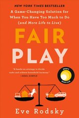 Fair Play: A Game-Changing Solution for When You Have Too Much to Do (and More Life to Live) cena un informācija | Sociālo zinātņu grāmatas | 220.lv