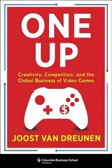 One Up: Creativity, Competition, and the Global Business of Video Games cena un informācija | Ekonomikas grāmatas | 220.lv