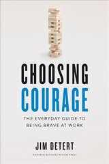 Choosing Courage: The Everyday Guide to Being Brave at Work цена и информация | Книги по экономике | 220.lv