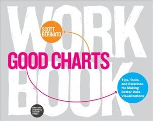 Good Charts Workbook: Tips, Tools, and Exercises for Making Better Data Visualizations cena un informācija | Ekonomikas grāmatas | 220.lv