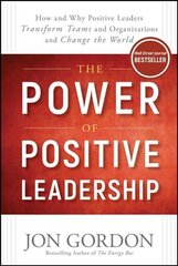 Power of Positive Leadership: How and Why Positive Leaders Transform Teams and Organizations and Change the World цена и информация | Книги по экономике | 220.lv