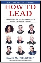 How to Lead: Wisdom from the World's Greatest CEOs, Founders, and Game Changers цена и информация | Книги по экономике | 220.lv